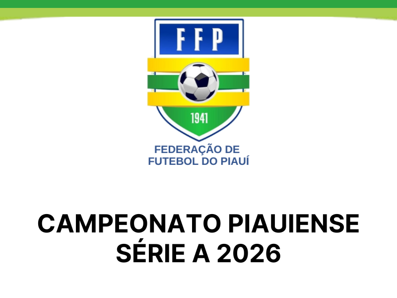 FFP divulga tabela detalhada do Campeonato Piauiense Série A 2026