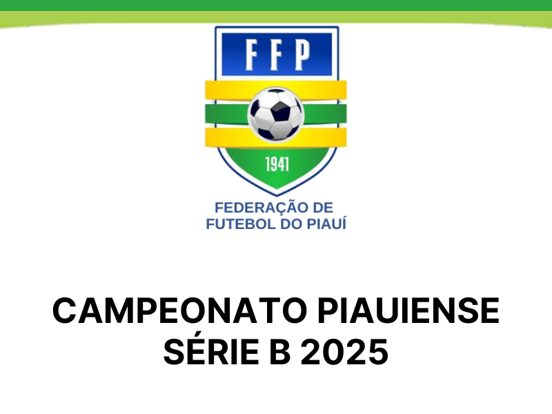 Federação divulga tabela do Campeonato Piauiense Série B 2025